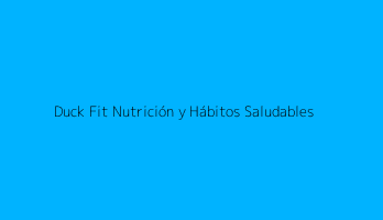 Duck Fit Nutrición y Hábitos Saludables